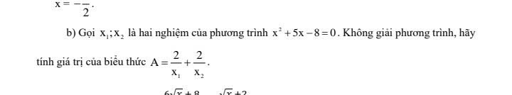 Gọi x1,x2 là hai nghiệm của phương trình x2+5x-8=0.Không giải phương trình,hãy t