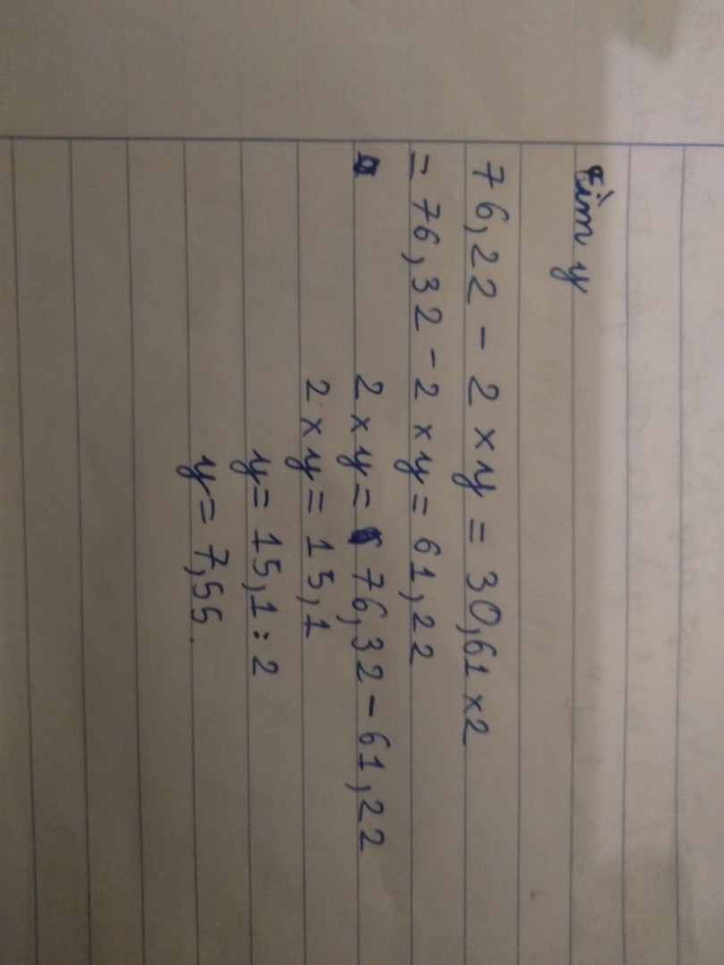 Tìm y 
76,22- 2×y =30,61 ×2
