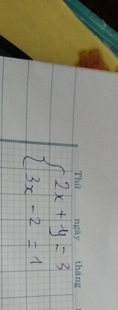 Giải hệ phương trình 2x + y = 3, 3x - 2 = 1