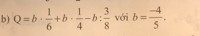 Q=b.1/6+b.1/4-b:3/8 với b= -4/5