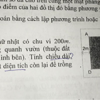 Một khu vườn hình chữ nhật có chu vi 200m. Người ta làm một lối đi xung quanh vườn(thuộc đất trong vườn) rộng 2m (xem hình bên).Tính chiều dài,chiều rộng của khu vườn biết diện tích còn lại để trồng trọt là 2016mét vuông.