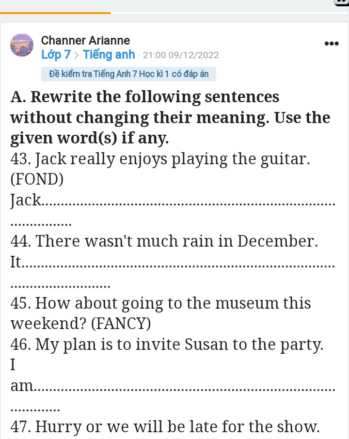 A. Rewrite the following sentences without changing their meaning. Use the given...