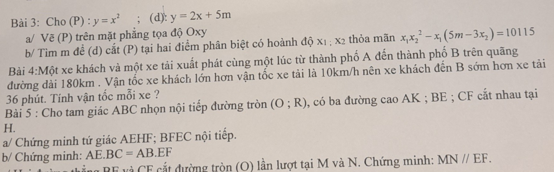 Cho (P): y=x^2 ; (d): y= 2x +5m
Tìm m để (d) cắt (P) tại hai điểm phân biệt có hoàng độ x1 ; x2 thỏa mãn x1x2^2 - x1(5m -3x2) = 10115