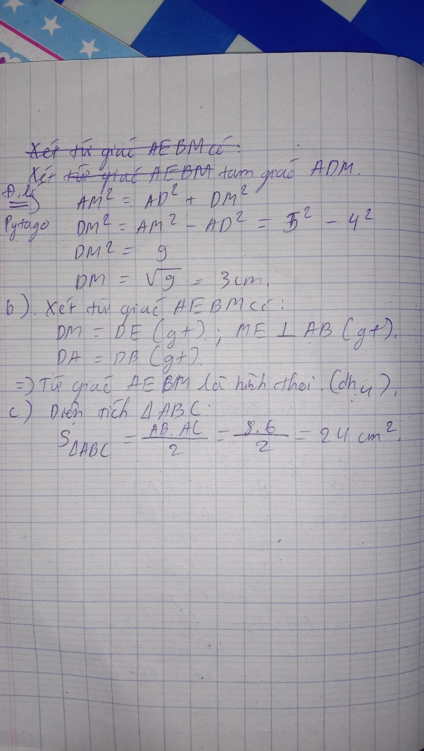 Cho ∆ABC có vuông tại A, AB=8cm, AC=6cm
AM là đường trung tuyến của ∆ABC. Gọi D là trung điểm của AB, E là trung điểm đối xứng với điểm M qua điểm D
a)Tính độ dài đoạn thẳng DM, AM
b) Chứng minh tứ giác AEBM là hình thoi
c) Tính diện tích ∆ABC