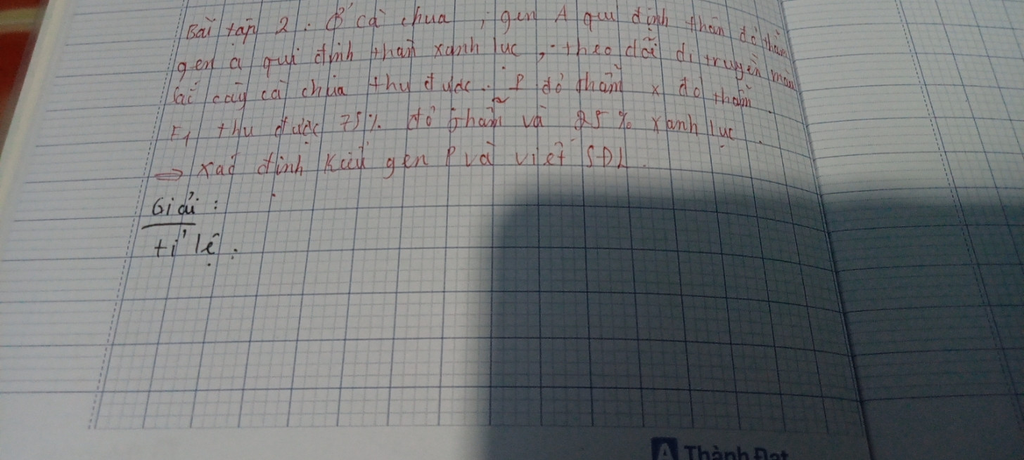 Ở cà chua gen A quy định than đỏ thẫm gen a quy định thân xanh lục theo dõi di truyền màu sắc cây cà chua thu được p đỏ thẫm x đỏ thẫm F1 thu được 75% đỏ thẫm và 25% xanh lục Xác định kiểu gen p và viết sơ đồ lai