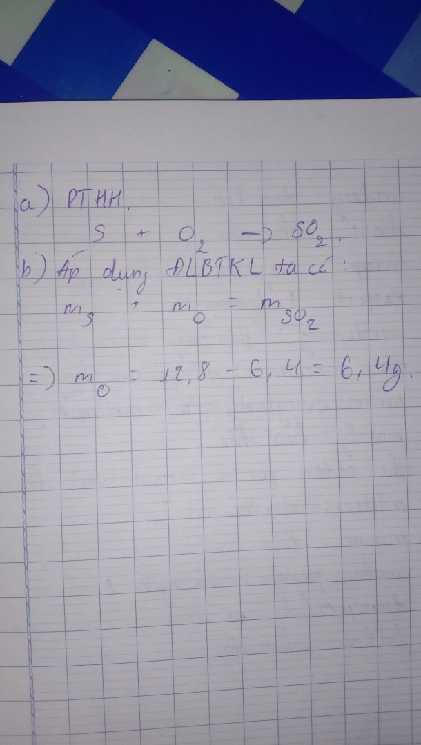 Đốt cháy 6,4 gam sulfur S trong bình chứa khí oxygen, thu được 12,8 gam khí sulfur dioxide SO2
a. Viết phương tình hoá học của phản ứng trên
b. Tính khối lượng của khí oxygen đã phản ứng