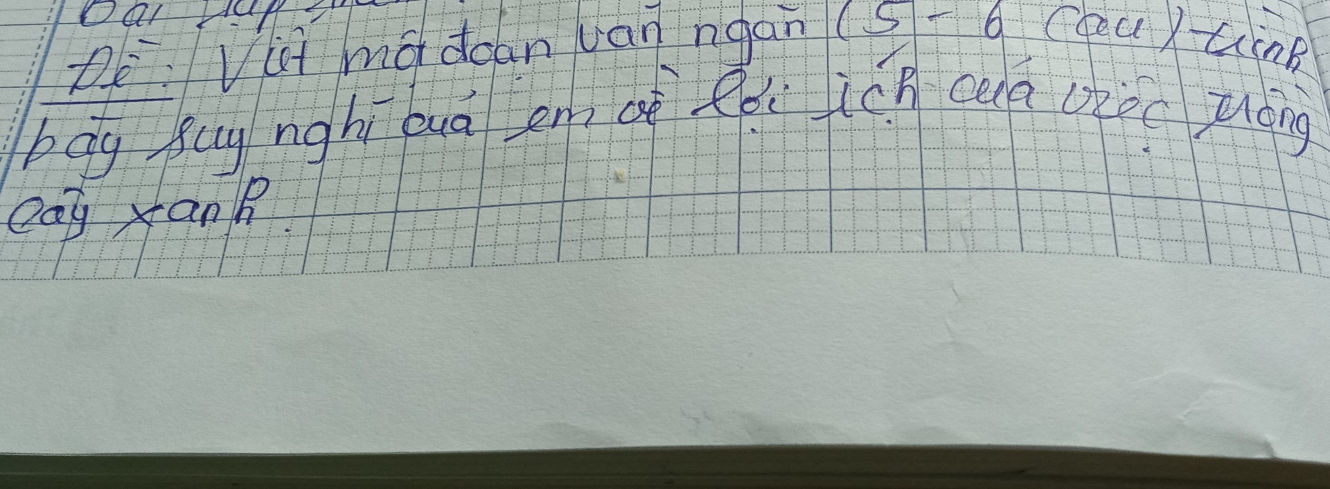 Viết một đoạn văn (5-6 câu) trình bày suy nghĩ của em về lợi ích của việc trồng cây xanh.Chỉ ra các trạng ngữ và nêu công dụng của trạng ngữ trong những trường hợp ấy
Giúp mình với nhé💓