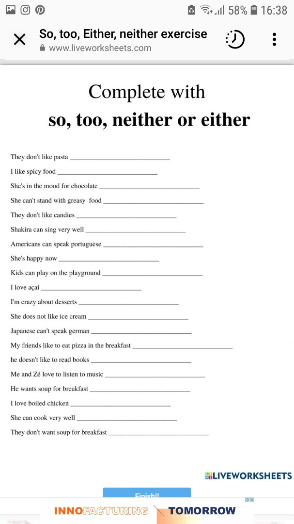 Complete with so,too,neither or either
1.They don't like pasta____________
2.I like spicy food ___________
3.She's in the mood for chocolate ______