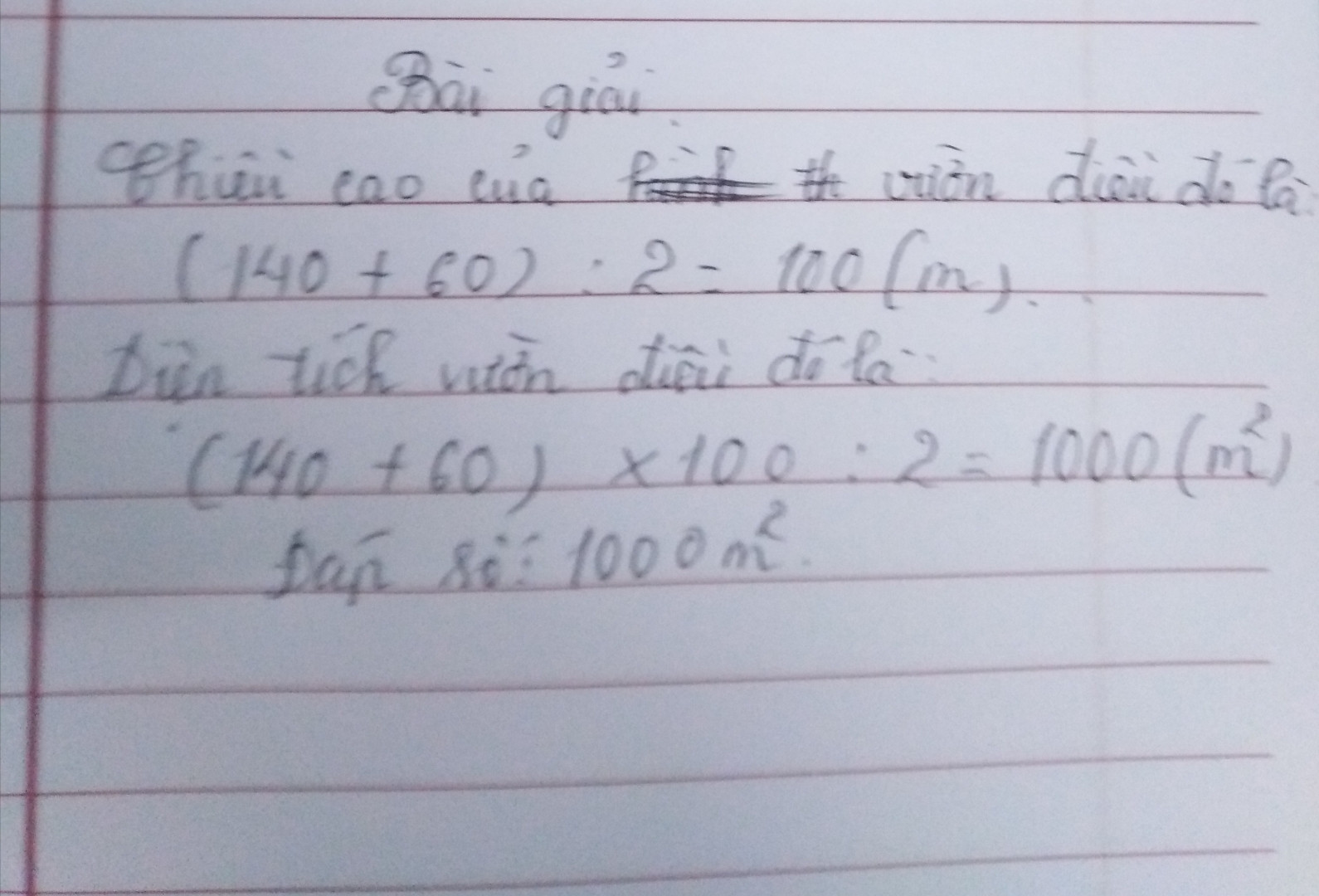 một vườn hình thang có đáy lớn là 140m, đáy bé là 60m.Chiều cao bằng trung bình cộng hai đáy . Tính diện tích vườn điều đó