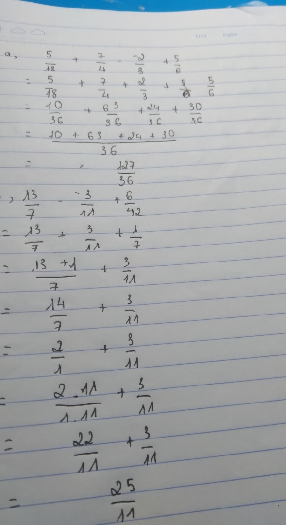 Tính 
A) 5/18 + 7/4 - -2/3 + 5/6
B) 13/7 - -3/11 + 6/42