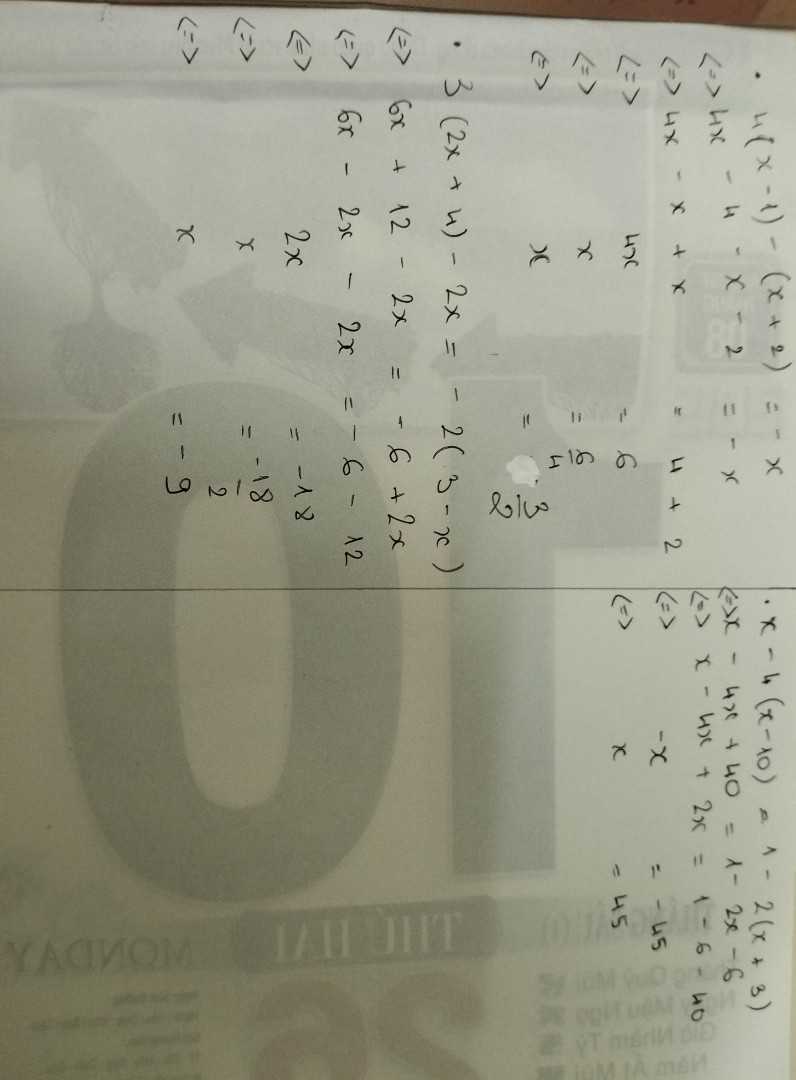 4(x-1)-(x+2)=-x
3(2x+4)-2x=-2(3-x)
X-4(x-10)=1-2(x+3)
Giúp em vs ạ c.onq m.n