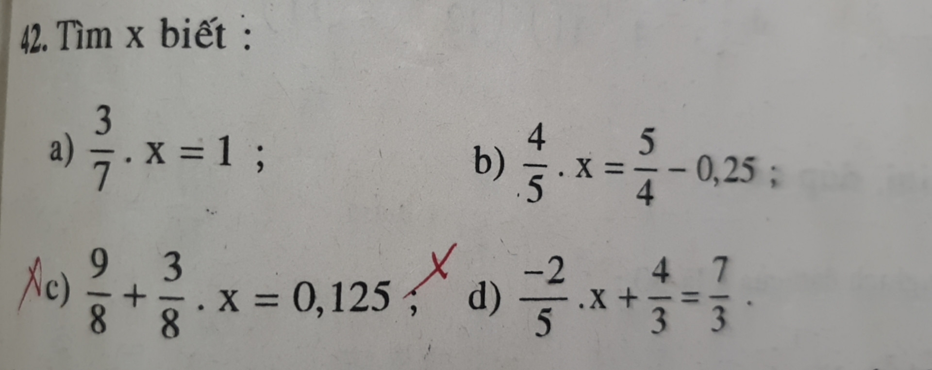 Tìm x
a)3/7.x=1              b)4/5.x=5/4-0,25
c)9/8+3/8.x=0,125      d)-2/5.x+4/3=7/3