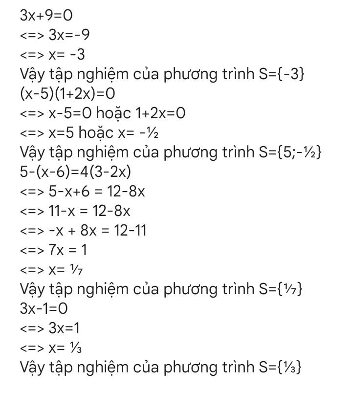 Giải phương trình sau: 3x+9=0 ; (x-5)(1+2x)=0 ; 5-(x-6)=4(3-2x) ; 3x-1=0 .