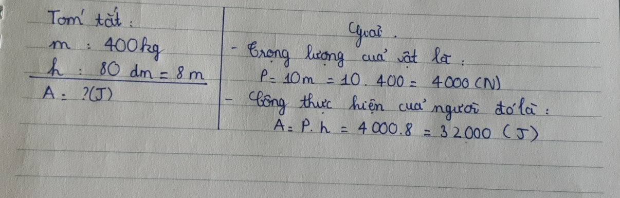 Một người sử dụng ròng rọc cố định để đưa một vật có khối lượng 400 kg lên độ cao 80dm tính công thực hiện của người đó (có tóm tắt)