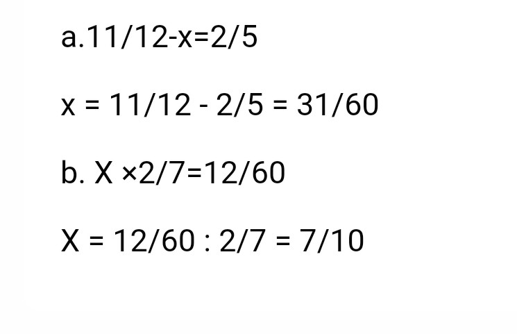 a.11/12-x=2/5 b. X ×2/7=12/60
