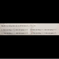 Các đường tiệm cận của đồ thị hàm số y = (3x - 2)/(- x + 1) là:
A. Tiệm cận đứng x = 2/3 , tiệm cận ngang y=-3
B. Tiệm cận đứng x=1 , tiệm cận ngang y= -3
C. Tiệm cận đứng y = 1 , tiệm cận ngang x=-3
D. Tiệm cận đứng x = - 3 , tiệm cận ngang y=1