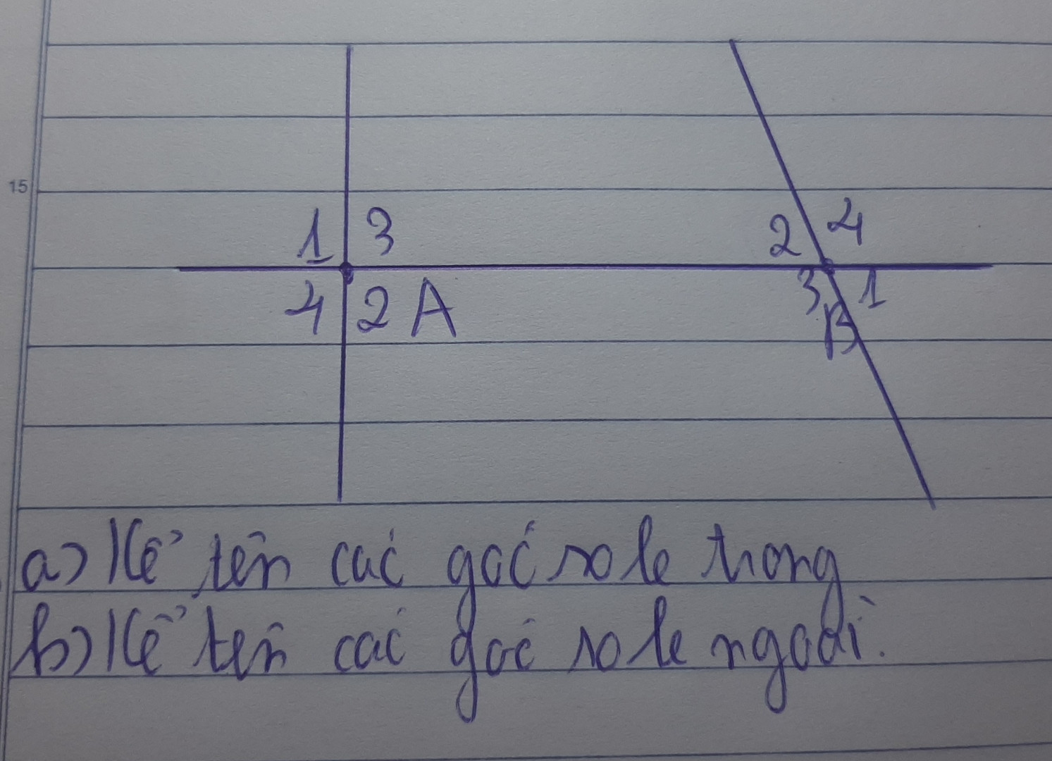 a)kể tên các góc so le trong
 b)kể tên các góc so le ngoài
(Ảnh ở bình luận)
