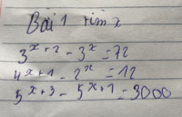 Bài tìm x a)3x+2=72b) 4x+1-2x=12c) 5x+3-5x+1=3000