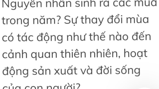 Nguyên nhân sinh ra các mùa trong năm sự thay đổi mùa có tác động như thế nào đến cảnh quan thiên nhiên hoạt động sản xuất của con người ?