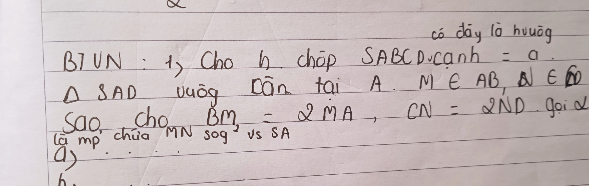 a)  dựng thiết diện của hình chóp bị cắt bởi anpha
b) thiết diện là hình gì tính diện tích thiết diện