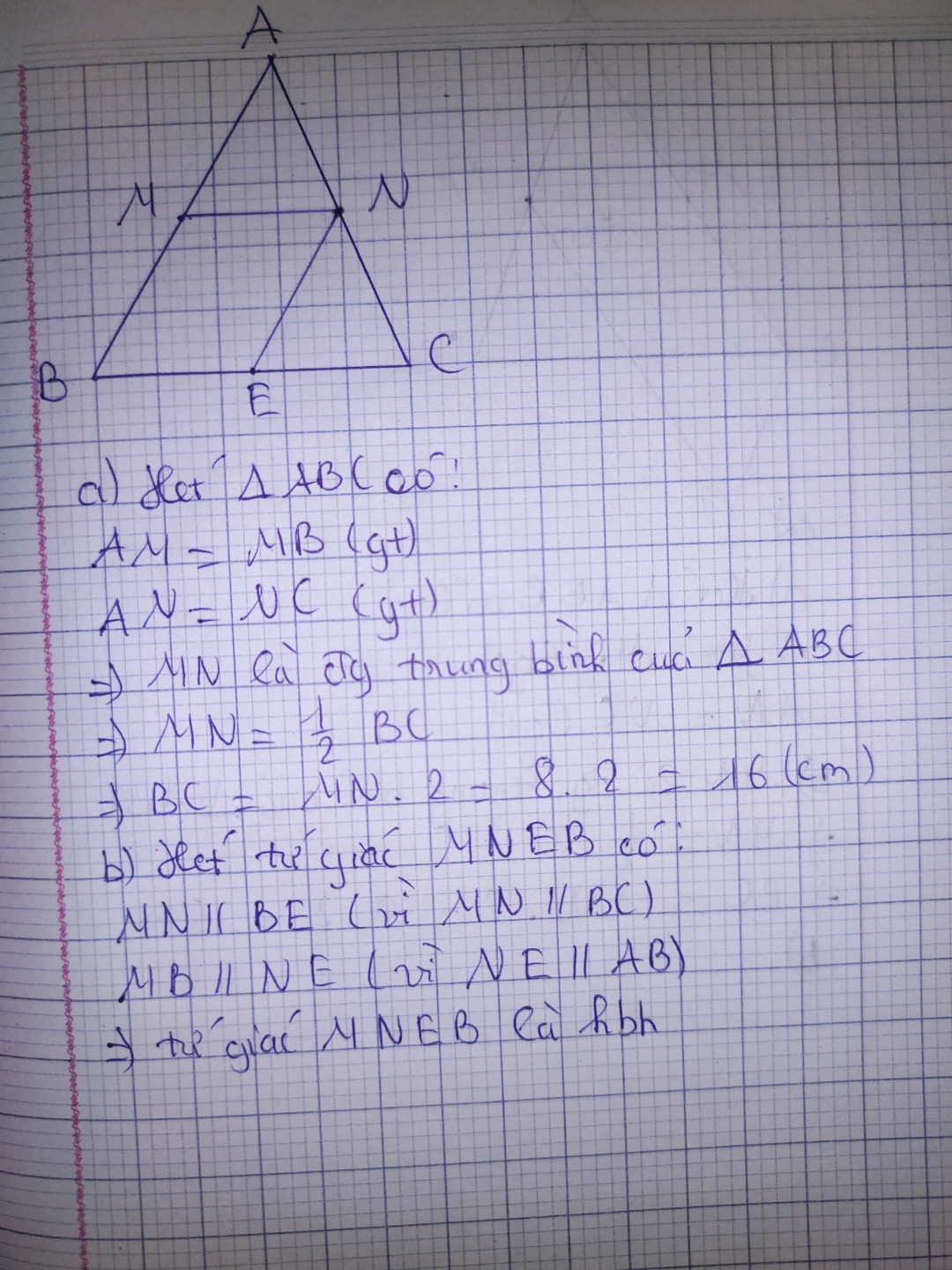 Cho 🔺️ABC nhọn (AB>AC).M là trđ của AB,N là trđ của AC
a)Tính BC. Biết MN=8cm
b)Từ N kẻ NE//AB.cm: Tg MNEB là h.b.h