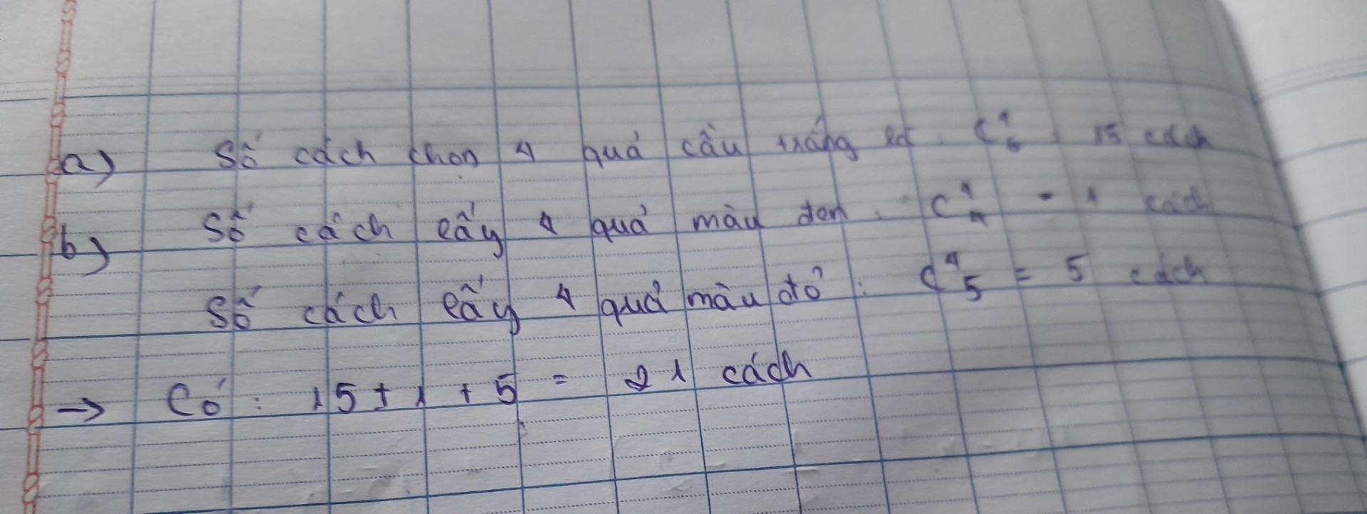 Từ một hộp gồm 15 quả cầu: gồm 6 quả cầu trắng, 4 quả cầu đen và 5 qua cầu đỏ. Người ta lấy đồng thời 4 quả. Hỏi có bao nhiêu cách lấy sao cho.
a 4 quả màu trắng. b. 4 quả lấy cùng màu
Giải chi tiết giúp mình đc k ạ