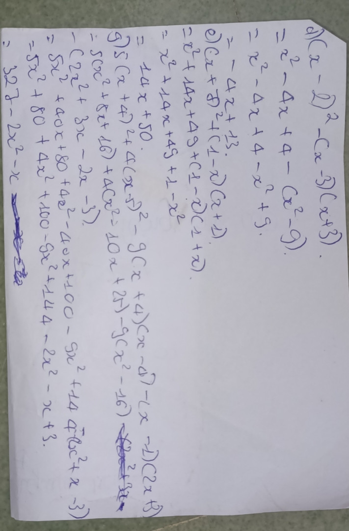 Tính rồi rút gọn ( giúpppppoppo)
d) (x-2)²-(x-3)(x+3)
e) (x+7)²+(1-x)(x+1)
g) 5(x+4)²+4(x-5)²-9(x+4)(x-4)-(x-1)(2x+3)
