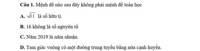 Khẳng định nào sau đây sai?A. “Mệnh đề” là từ gọi tắt của “mệnh đề