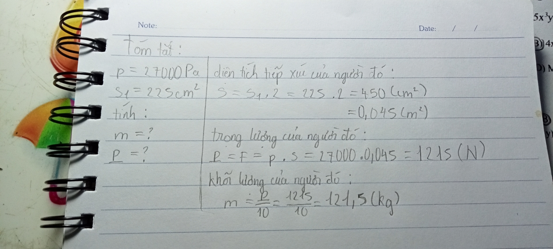 một người tác dụng lên mặt sàn áp suất 27000(n/m2). diện tích của mỗi bàn chân tiếp xúc với mặt sằn là 225cm2 hỏi trọng lượng và khối lượng của ngf đó