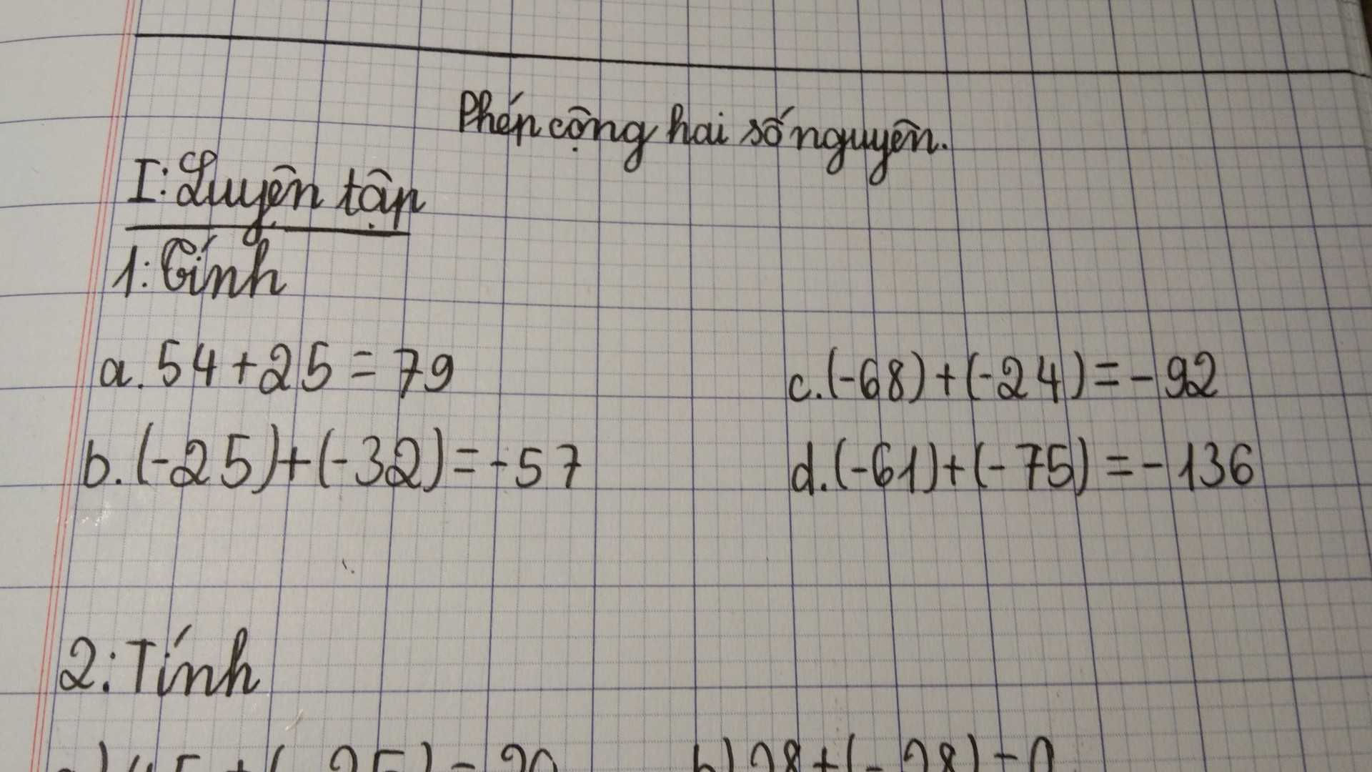 Tính
54+25
(-25)+(-32)
(-68)+(-24)
(-61)+(-75)