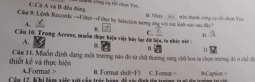 9. Lệnh Records —Filter—Filter by Selection tương ứng với nút lệnh nào sau đây?