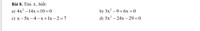 a) 4x2 - 14x + 10 = 0b) 3x2 - 9 + 6x = 0c) x - 5x - 4 - x + 1x - 2 = 7d) 5x2 - 2