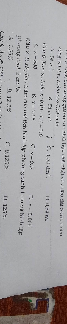 Tìm x biết: x : 0,01 - 1,2 = 3,8.
A)x=500
B)x=0, 05
C)x=0, 5
D)x=0, 005