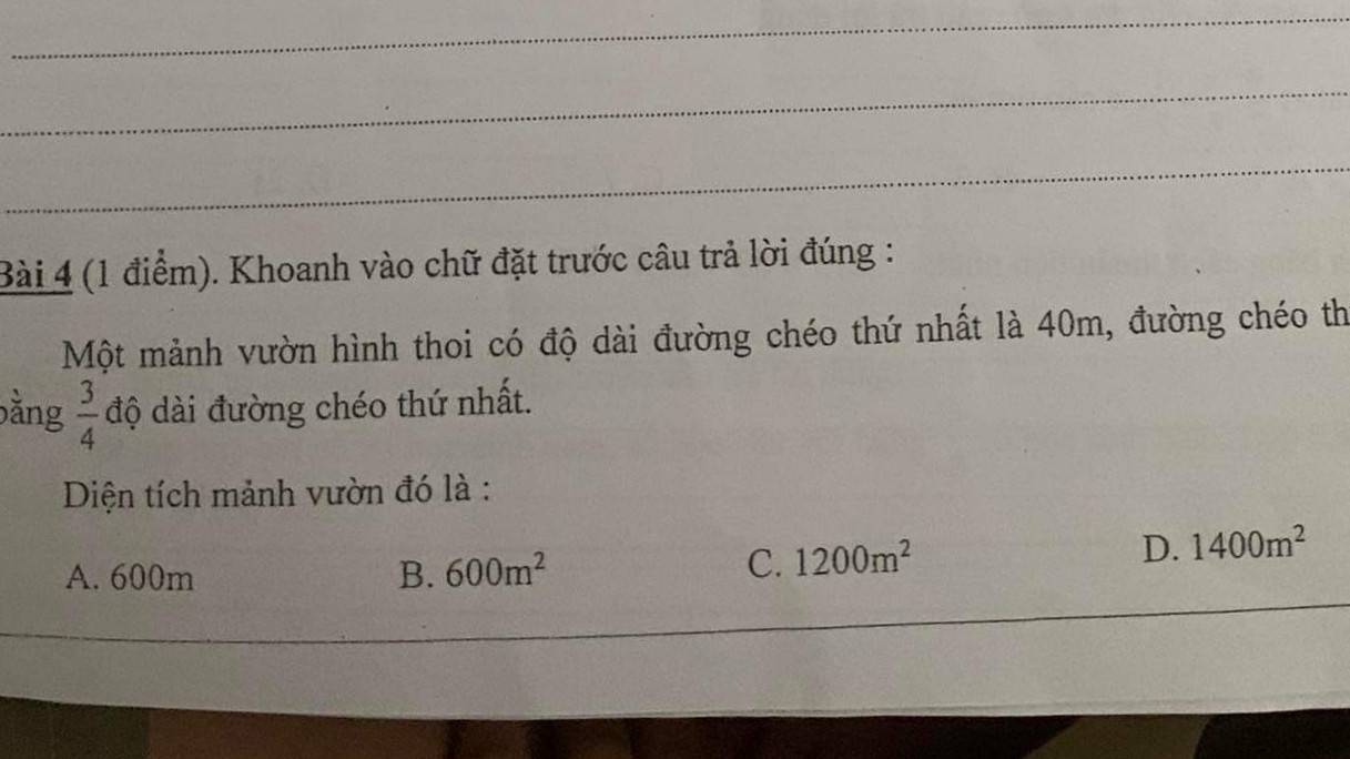 Khoanh
Một mảnh vườn hình thoi có đường chéo thứ nhất là 40m,đường chéo thứ hai bằng 3/4 đường chéo thứ nhất diện tích là....