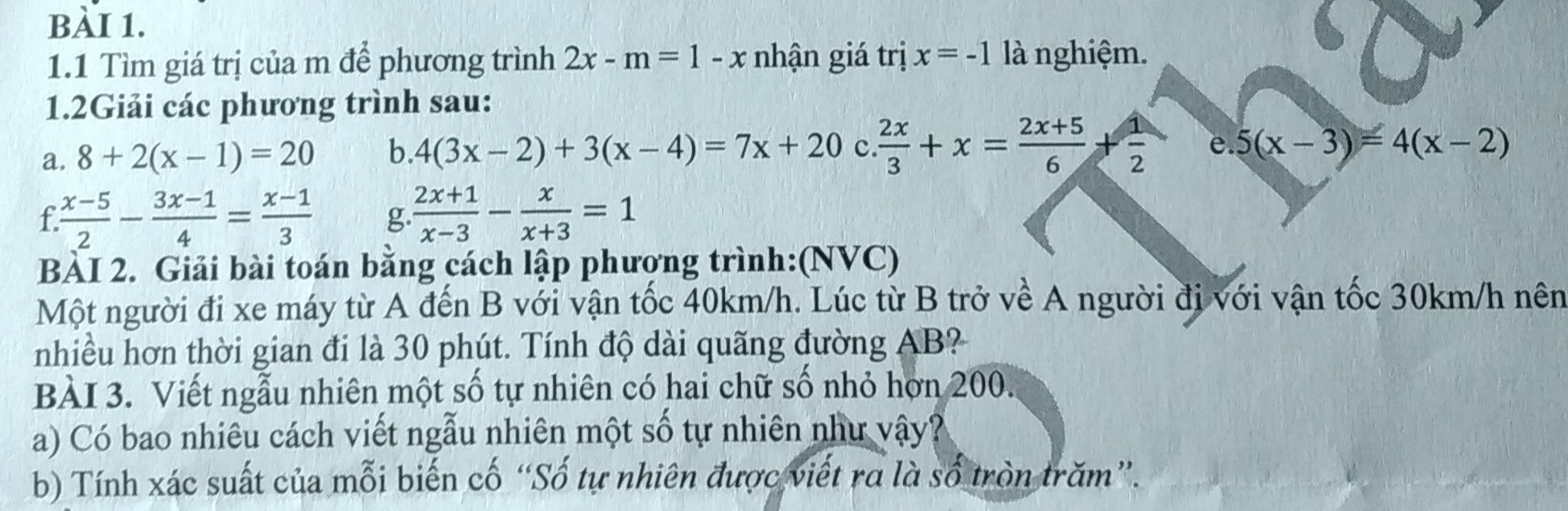 1.1:tìm giá trị của m để phương trình 2x-m=1-x nhận giá trị x=-1 là nghiệm.
1.2:giải các phương trình sau:
A)8+2(x-1)=20
B)4(3x-2)+3(x-4)=7x+20
C)2x        2x+5     1
    — +x= ———+ ‐--
     3             6          2
D)5(x-3)=4(x-2)
E)x-5       3x-1         x-1
    --- -    ——— =    ---
      2                4             3
F)2x+1        x
    ---- - ----=1 
     x-3         x+3
Giúp em vs,mn cố gắn hộ em bài có số thập phân ạ.em cảm ơn