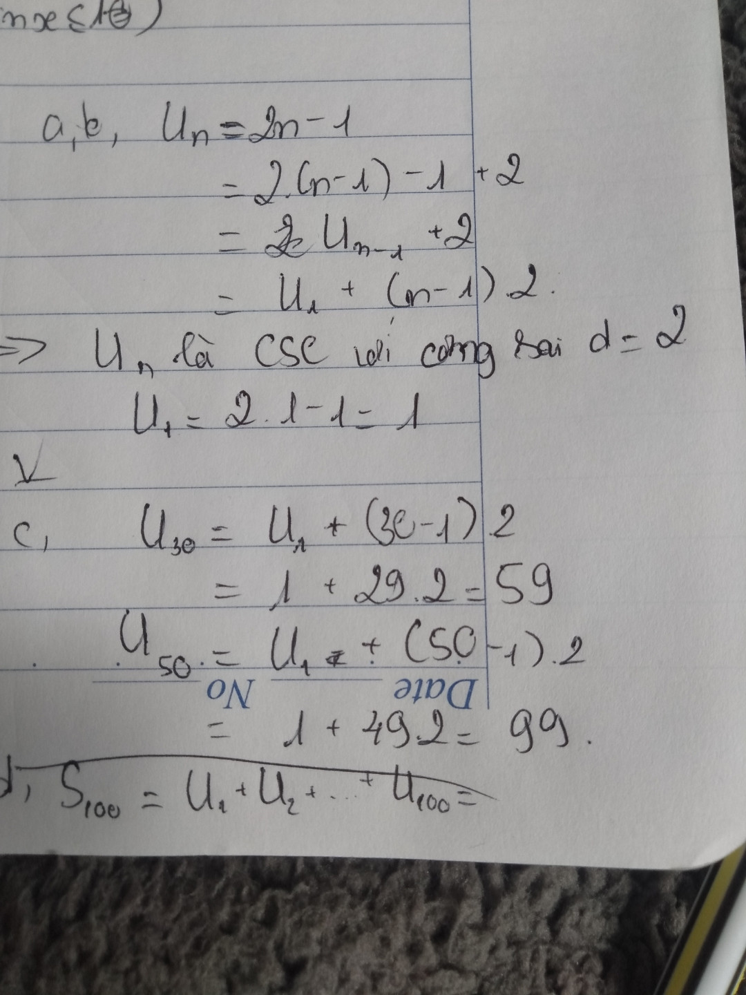 Cho (un) với un=2n-1
a. Chứng minh (un) là một cấp số cộng
b. Tìm u1 và d
c. Tính u30 và u50
d. Tính S100