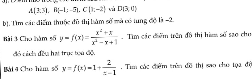 Cho hàm số y=f(x)=x^2+x/x^2-x+1 tìm các điểm trên đồ thị sao cho điểm đó cách đều hai trục toạ độ giúp e vs