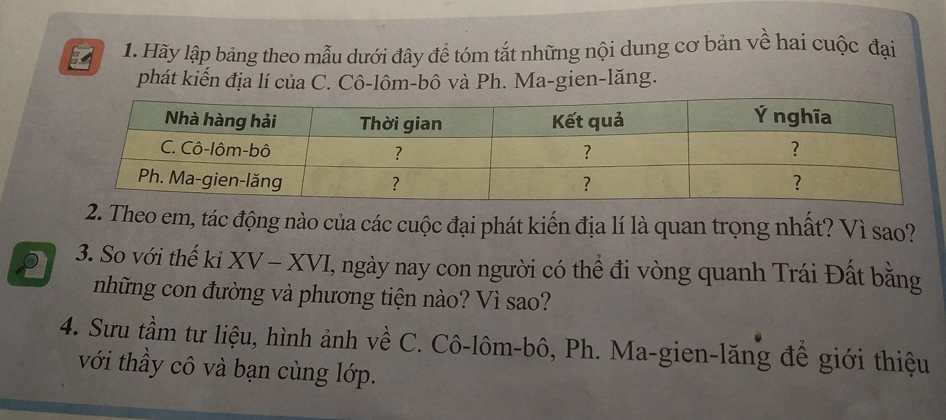 Hãy lập bảng theo mẫu dưới đây để tóm tắt những nội dung cơ bản về hai cuộc đại phát chiến địa lý của C.Cô- lôm-bô và ph.Ma-gien-lăng