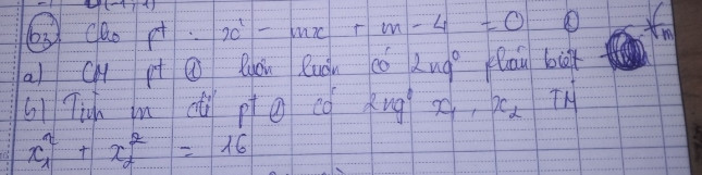 Cho pt: x2-mx+m-4=0 (1)a) cm pt(1) luôn luôn có 2 nghiệm phân biệt với mọi mb) t