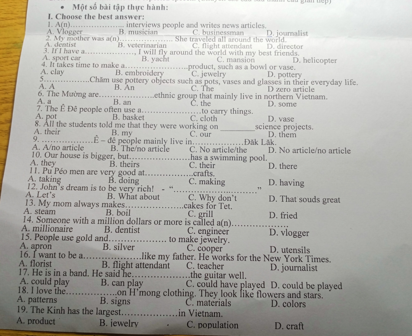 My mom always makes......cakes for Tet 
A. Steam 
B. boil 
C. grill
D. fried