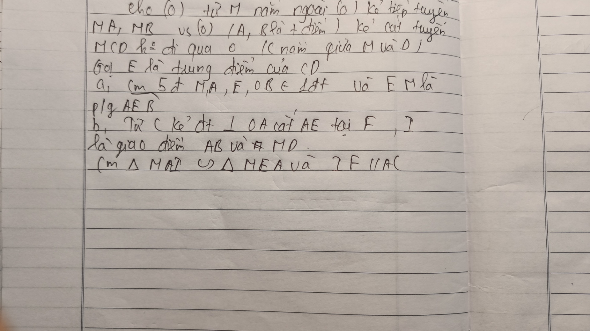 Cho đường tròn tâm o từ m nằm ngoài đường tròn tâm o kẻ tiếp tuyến m amb với đường tròn kẻ cắt tuyến mcd không đi qua o gọi e là trung điểm của CD từ c kẻ chung kẻ đường thẳng
vuông góc với OA cắt AE tại f i là giao điểm của AB và MD chứng minh tam giác ma đồng dạng với tam giác me và if song song với AC