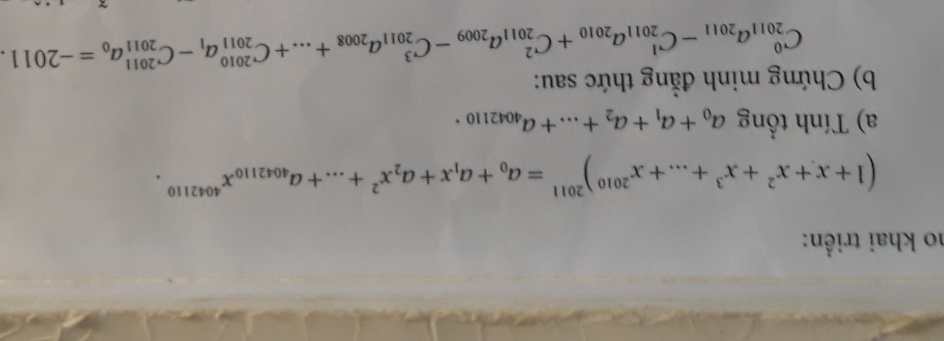 Cho khai triển : (1+x+x^2+...+x^2010)^2011=a0+a1x+a2×x^2+...+a4042110×x^4042110 . (Ý a ): Tính tổng a0+a1+a2+...+a4042110 (Ý b ): C/M đẳng thức sau : 2011C0×a2011-2011C1×a2010+2011C2×a2009-2011C3×a2008+...+2011C2010×a1-2011C2011×a0=-2011