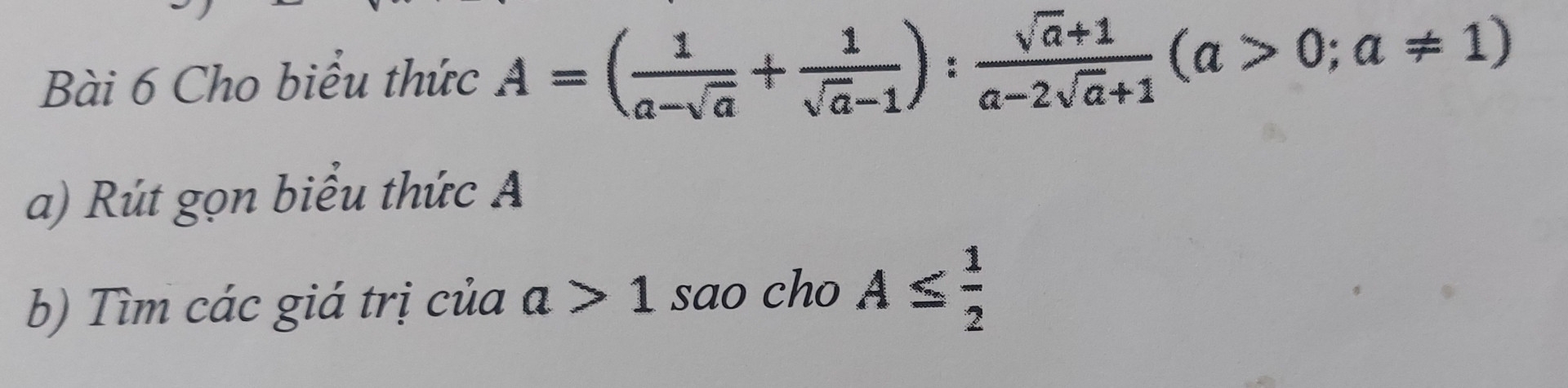 Cho biểu thức A= (1a-a+1a-1):(a+1a-2a+1)  (với a>0;a khác 1) a, rút gọn biểu thứ