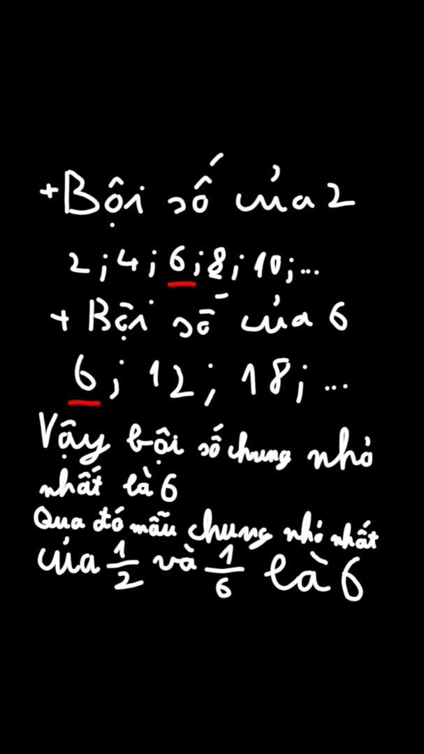 Cho hai phân số một phần hai và một phần sáu mẫu số chung nhỏ nhất của hai phân số đó là gì ￼