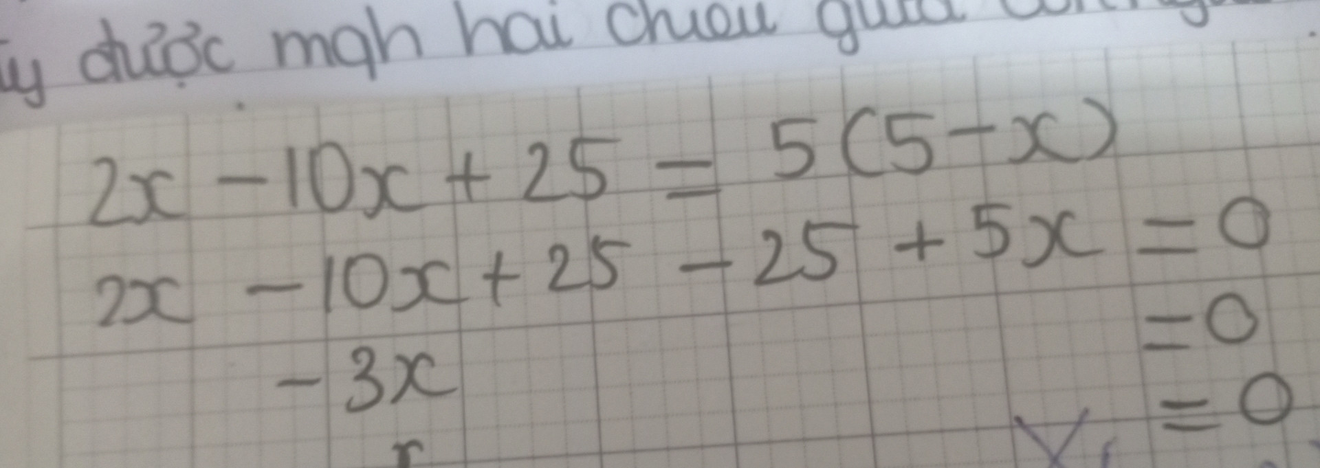 x2 - 10x + 25 = 5(5 - x)  giải phương trình trên ?
