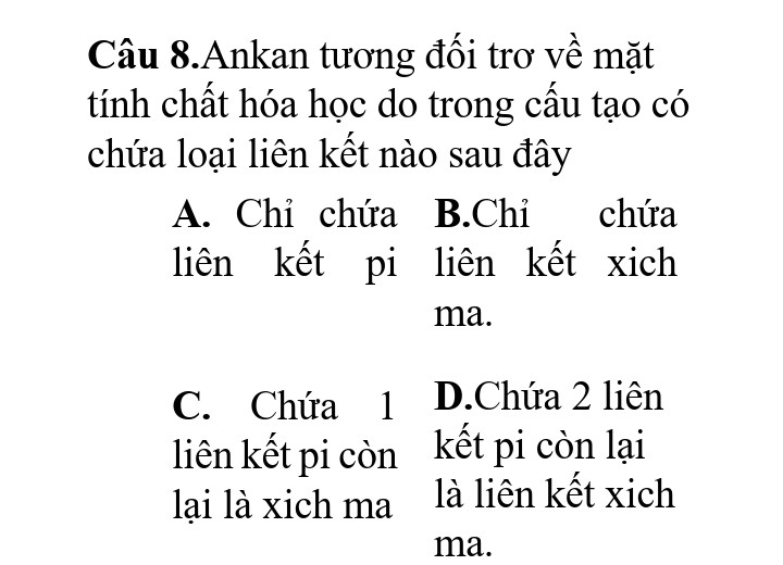 Ankan tương đối trơ về mặt tính chất hóa học do trong cấu tạo có chứa loại liên kết nào