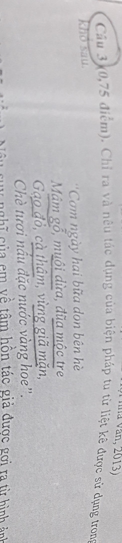 Chỉ ra và nêu tác dụng của biện pháp tu từ liệt kê được sử dụng trong khổ thơ sau cơm ngày hai bữa dọn bên hè mâm gỗ phẩy môi dừa đũa mọc che gạo đó cà thâm gừng dã mặn chè tươi nấu đặc nước vàng he