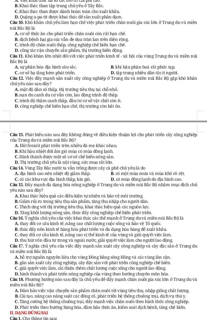 Phương hướng nào sau đây là chủ yếu để đẩy mạnh chăn nuôi gia súc lớn ở Trung du và miền núi Bắc Bộ?
A. Đảm bảo việc vận chuyển sản phẩm chăn nuôi tới vùng tiêu thụ, nhập giống chất lượng.
B. Cải tạo, nâng cao năng suất các đồng cỏ, phát triển hệ thống chuồng trại, dịch vụ thú y.
C. Tăng cường hệ thống chuồng trại, đẩy mạnh việc chăn nuôi theo hình thức công nghiệp.
D. Phát triển theo hướng hàng hóa, đảm bảo thức ăn, kiểm soát dịch bệnh, tăng chế biến.